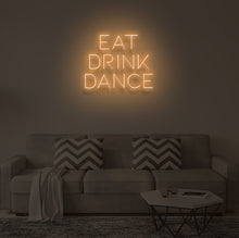 Load image into Gallery viewer, "EAT DRINK DANCE" LED Neon Sign