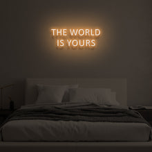Load image into Gallery viewer, "THE WORLD IS YOURS" LED Neon Sign
