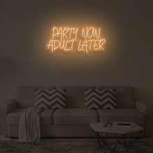 Load image into Gallery viewer, "PARTY NOW ADULT LATER" LED Neon Sign