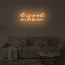 Load image into Gallery viewer, "IT WAS ALL A DREAM" LED Neon Sign