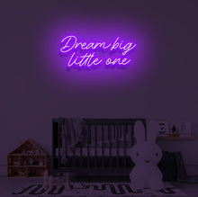 Load image into Gallery viewer, "DREAM BIG LITTLE ONE" LED Neon Sign