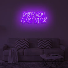 Load image into Gallery viewer, "PARTY NOW ADULT LATER" LED Neon Sign