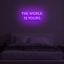 Load image into Gallery viewer, "THE WORLD IS YOURS" LED Neon Sign
