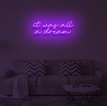 Load image into Gallery viewer, "IT WAS ALL A DREAM" LED Neon Sign