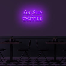Load image into Gallery viewer, "BUT FIRST COFFEE" LED Neon Sign