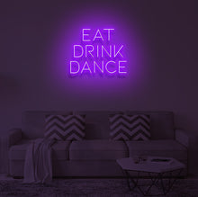 Load image into Gallery viewer, "EAT DRINK DANCE" LED Neon Sign