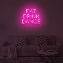 Load image into Gallery viewer, "EAT DRINK DANCE" LED Neon Sign