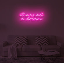 Load image into Gallery viewer, "IT WAS ALL A DREAM" LED Neon Sign
