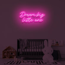 Load image into Gallery viewer, "DREAM BIG LITTLE ONE" LED Neon Sign