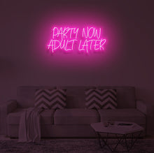 Load image into Gallery viewer, "PARTY NOW ADULT LATER" LED Neon Sign