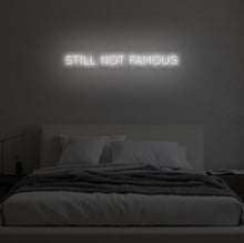 Load image into Gallery viewer, "STILL NOT FAMOUS" LED Neon Sign