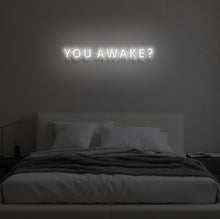 Load image into Gallery viewer, "YOU AWAKE?" LED Neon Sign