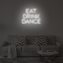 Load image into Gallery viewer, "EAT DRINK DANCE" LED Neon Sign