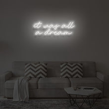 Load image into Gallery viewer, "IT WAS ALL A DREAM" LED Neon Sign