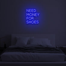 Load image into Gallery viewer, "NEED MONEY FOR SHOES" LED Neon Sign