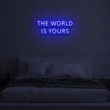Load image into Gallery viewer, "THE WORLD IS YOURS" LED Neon Sign