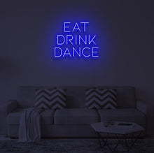 Load image into Gallery viewer, "EAT DRINK DANCE" LED Neon Sign