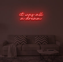 Load image into Gallery viewer, "IT WAS ALL A DREAM" LED Neon Sign