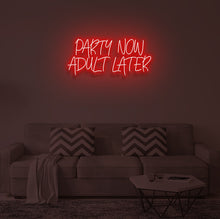 Load image into Gallery viewer, "PARTY NOW ADULT LATER" LED Neon Sign