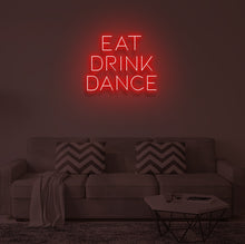 Load image into Gallery viewer, "EAT DRINK DANCE" LED Neon Sign
