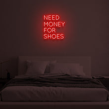 Load image into Gallery viewer, "NEED MONEY FOR SHOES" LED Neon Sign