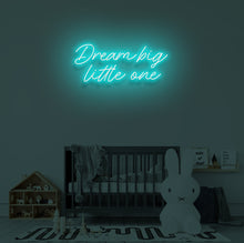 Load image into Gallery viewer, "DREAM BIG LITTLE ONE" LED Neon Sign