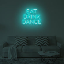 Load image into Gallery viewer, "EAT DRINK DANCE" LED Neon Sign
