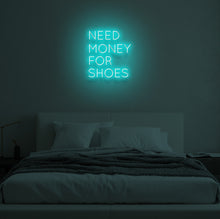 Load image into Gallery viewer, "NEED MONEY FOR SHOES" LED Neon Sign