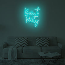 Load image into Gallery viewer, "BORN TO PARTY" LED Neon Sign