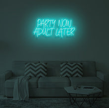 Load image into Gallery viewer, "PARTY NOW ADULT LATER" LED Neon Sign