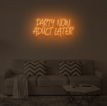 Load image into Gallery viewer, "PARTY NOW ADULT LATER" LED Neon Sign