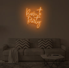 Load image into Gallery viewer, "BORN TO PARTY" LED Neon Sign