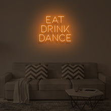 Load image into Gallery viewer, "EAT DRINK DANCE" LED Neon Sign