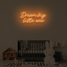 Load image into Gallery viewer, "DREAM BIG LITTLE ONE" LED Neon Sign