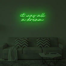 Load image into Gallery viewer, "IT WAS ALL A DREAM" LED Neon Sign