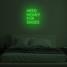 Load image into Gallery viewer, "NEED MONEY FOR SHOES" LED Neon Sign