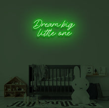Load image into Gallery viewer, "DREAM BIG LITTLE ONE" LED Neon Sign