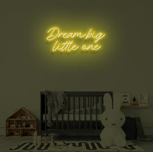 Load image into Gallery viewer, "DREAM BIG LITTLE ONE" LED Neon Sign