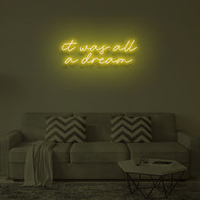 Load image into Gallery viewer, "IT WAS ALL A DREAM" LED Neon Sign