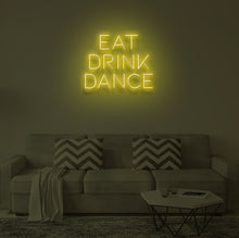 Load image into Gallery viewer, "EAT DRINK DANCE" LED Neon Sign