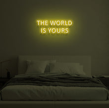 Load image into Gallery viewer, "THE WORLD IS YOURS" LED Neon Sign