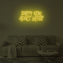 Load image into Gallery viewer, "PARTY NOW ADULT LATER" LED Neon Sign