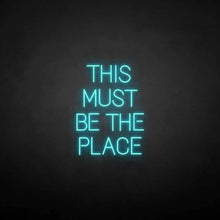 Load image into Gallery viewer, "THIS MUST BE THE PLACE" LED Neon Sign