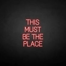 Load image into Gallery viewer, "THIS MUST BE THE PLACE" LED Neon Sign
