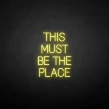 Load image into Gallery viewer, "THIS MUST BE THE PLACE" LED Neon Sign