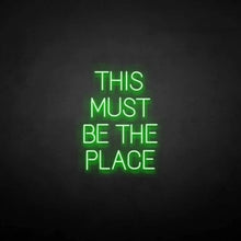 Load image into Gallery viewer, "THIS MUST BE THE PLACE" LED Neon Sign