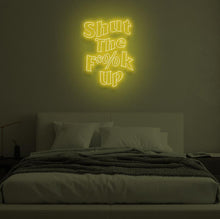 Load image into Gallery viewer, "SHUT THE F**K UP" LED Neon Sign
