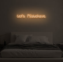 Load image into Gallery viewer, &quot;LET&#39;S MISBEHAVE&quot; LED Neon Sign

