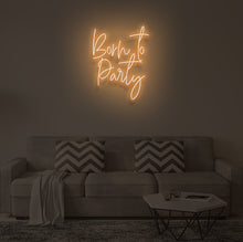 Load image into Gallery viewer, &quot;BORN TO PARTY&quot; LED Neon Sign
