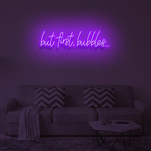 Load image into Gallery viewer, &quot;BUT FIRST, BUBBLES&quot; LED Neon Sign
